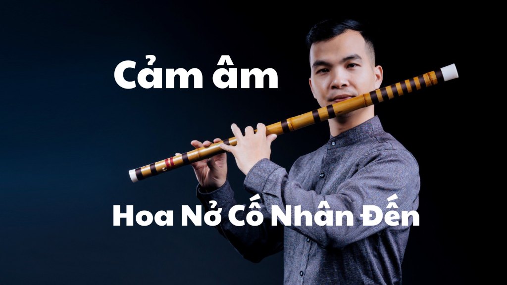 Cảm âm Hoa Nở Cố Nhân Đến
